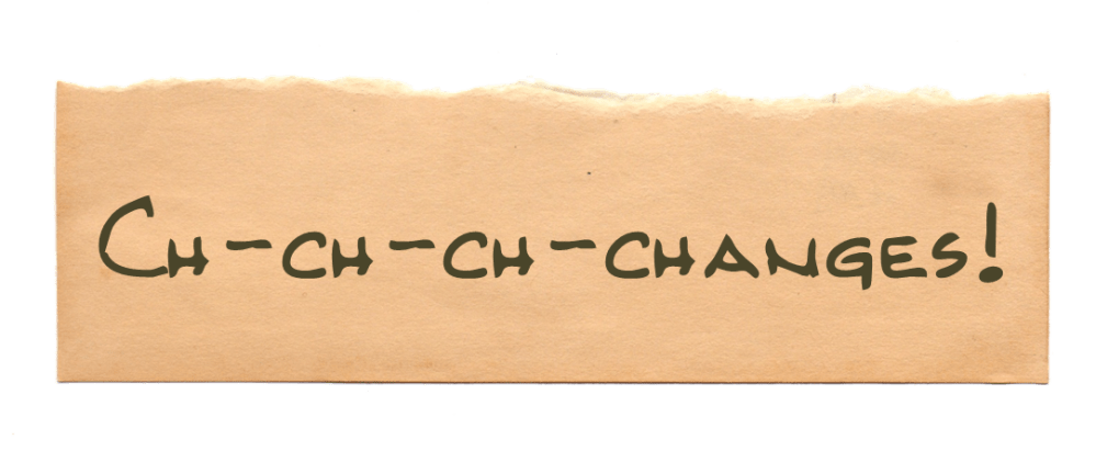 Ch-ch-ch-changes.png